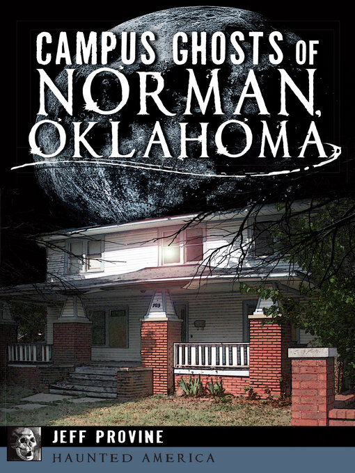 Title details for Campus Ghosts of Norman, Oklahoma by Jeff Provine - Available